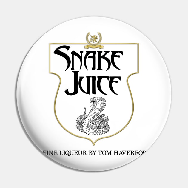 SNAKE JUICE : A Fine Liqueur by Tom Haverford Pin by tvshirts