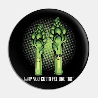 Asparagus - Why You Gotta Pee Like That - Funny Kawaii Vegetable Pun Pin