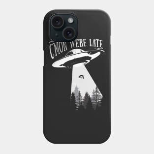 Alien Abduction - UFO Cmon were late Gift product Phone Case