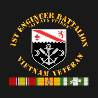 1st Engineer Battalion - Always First - Vietnam Vet  w VN SVC T-Shirt