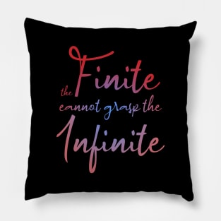 The finite cannot grasp the infinite, Daily Motivation Pillow