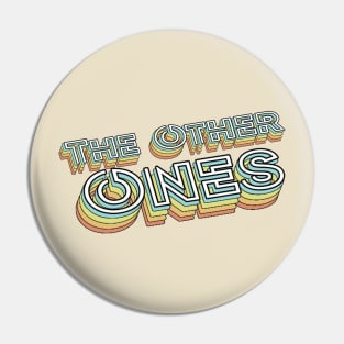 The Other Ones Retro Typography Faded Style Pin