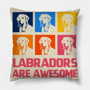 Labradors are awesome Pillow
