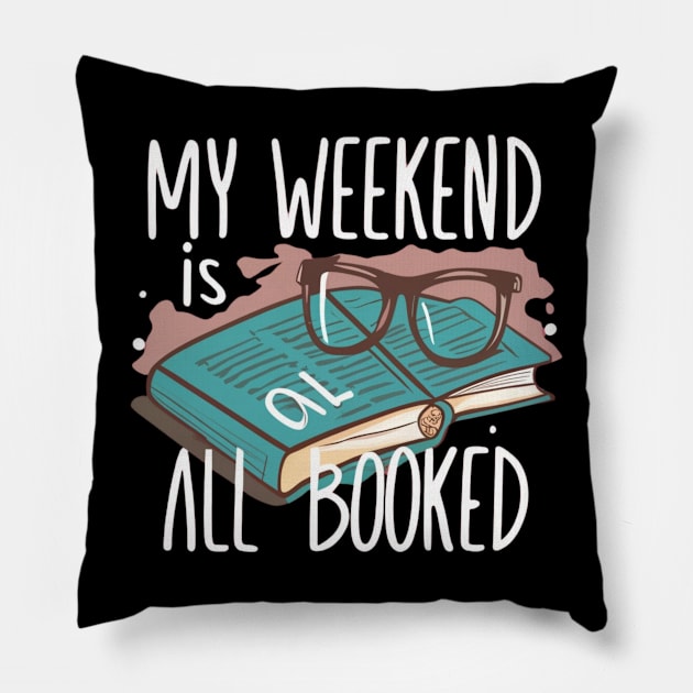 my weekend is all booked Pillow by RalphWalteR