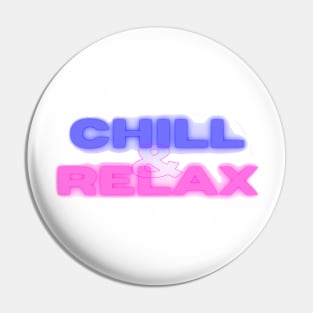 chill and relax Pin