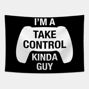 Funny Take Control Kinda Guy for Console Gamers Tapestry