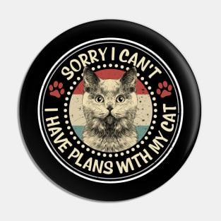 Sorry I Can't I Have Plans With My Cat Retro Vintage Pin