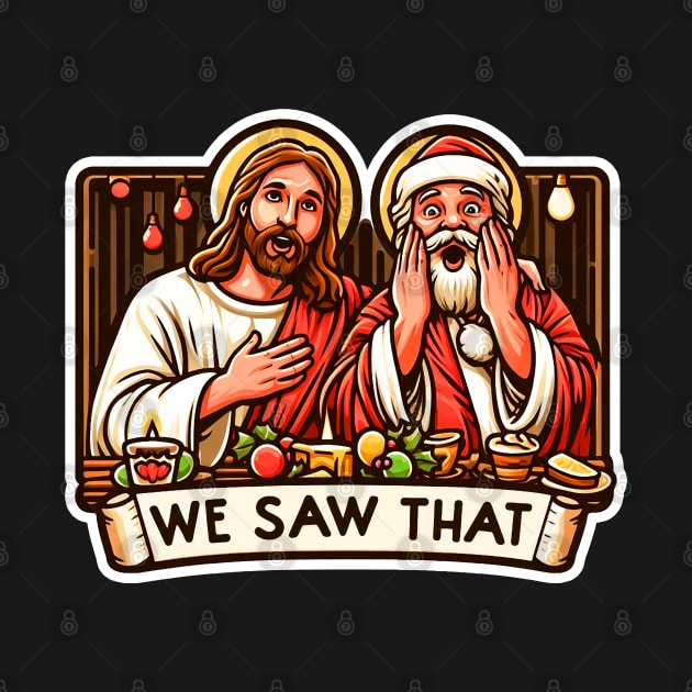 WE SAW THAT meme JESUS Santa Claus Xmas Party by Plushism