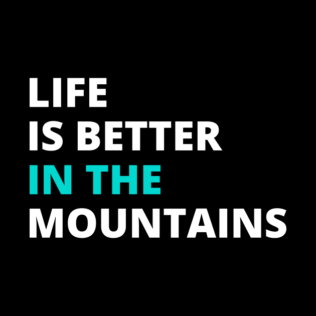 LIFE IS BETTER IN THE MOUNTAINS Large Simple Minimalist Blue White Font Design by Musa Wander