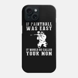 Colorful Comedy: If Paintball Was Easy, It'd Be Called Your Mom! Phone Case