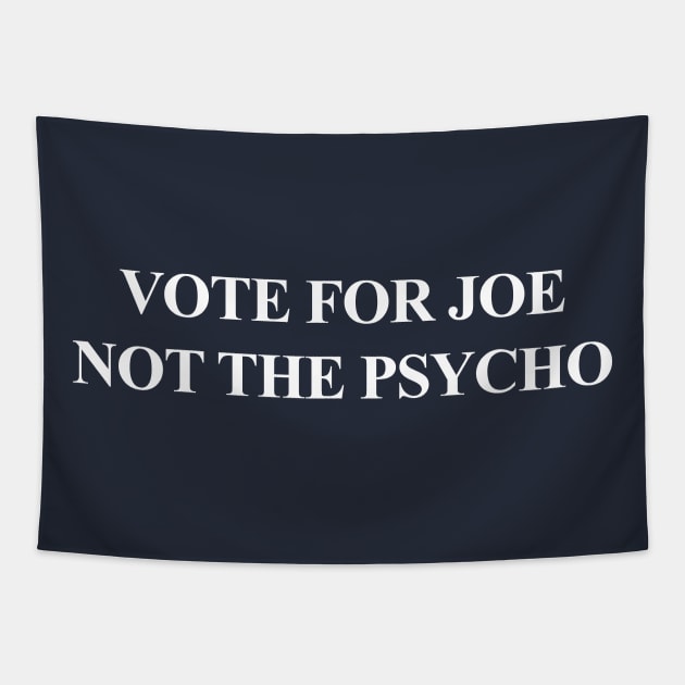 Vote for Joe NOT the Psycho Tapestry by Tainted