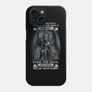Never Underestimate A Man Who Was Born In January Even The Devil Sometimes Whispers Phone Case