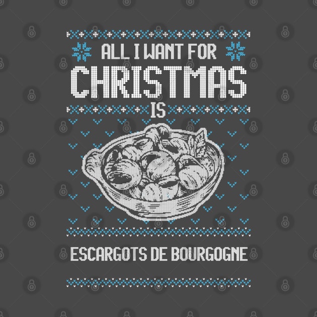 All I Want For Christmas Is FRENCH ESCARGOTS DE BOURGOGNE - Ugly Xmas Sweater For Seafood Enthusiasts by Ugly Christmas Sweater Gift