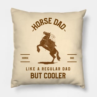 Horse dad, like a regular dad but cooler Pillow