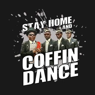 stay home and coffin dance T-Shirt