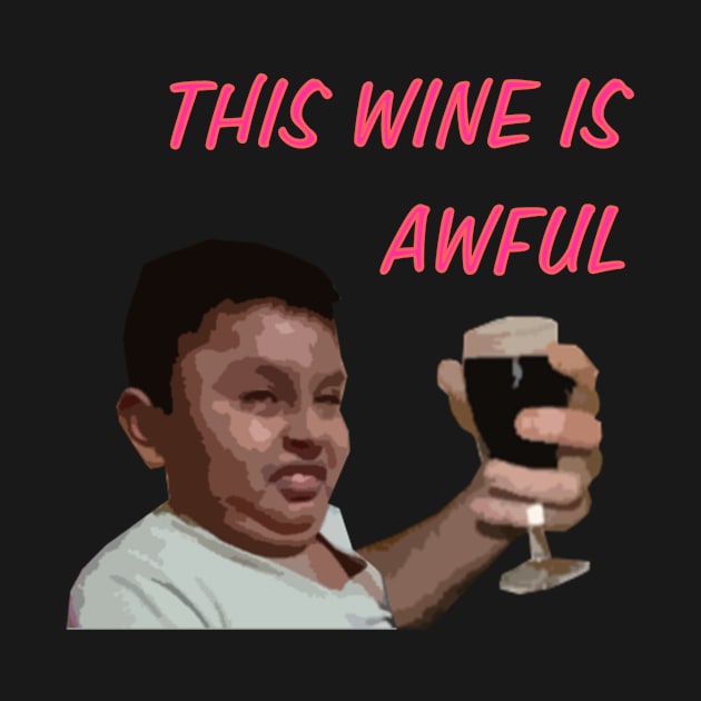 This Wine Is Awful by richercollections