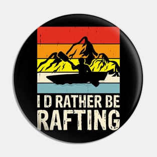 I'd Rather Be Rafting T shirt For Women Pin