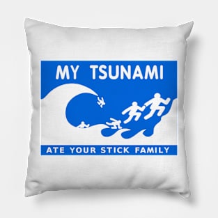 My Tsunami Ate Your Stick Family Pillow