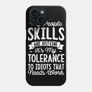 My People Skills Are Just Fine Sarcastic My People Skills Are Fine It s My Tolerance Phone Case