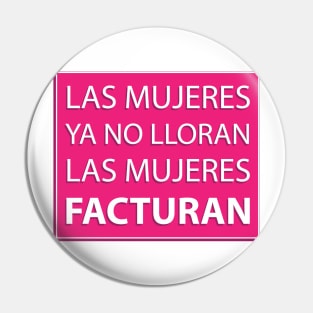 las mujeres no lloran las mujeres facturan Pin