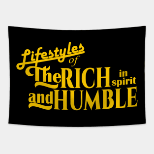 Lifestyles of the Rich in Spirit and Humble Tapestry