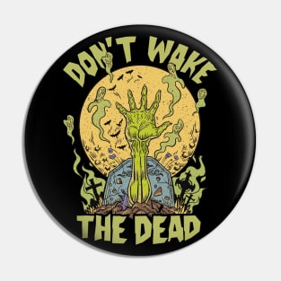 Don't Wake the Dead // Funny Zombie Graveyard Pin