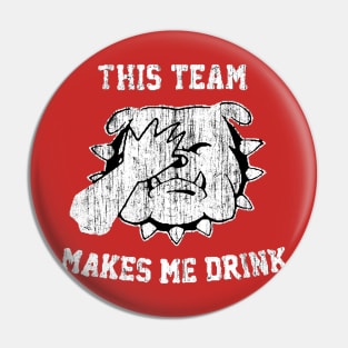 THIS TEAM MAKES ME DRINK Pin