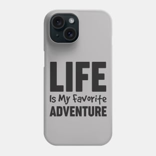 Life is My Favorite Adventure Motivational Shirt for Women Phone Case