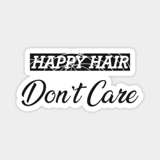 Hair Stylist - Happy hair don't care Magnet