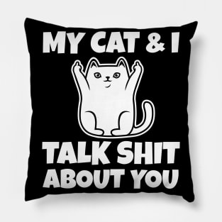 My cat and I talk shit about you-Christmas 2023 Pillow