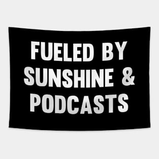 Fueled by Sunshine & Podcasts Tapestry