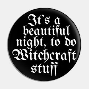 It's A Beautiful Night To Do Witchcraft Stuff Pin