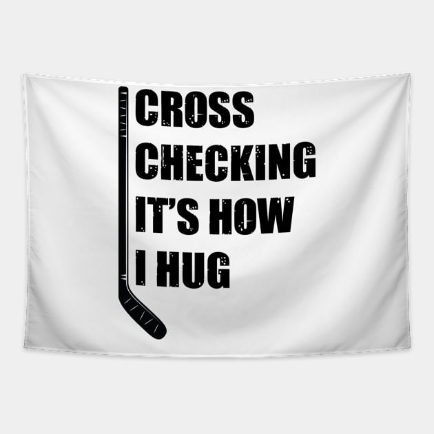 Cross Checking Its How I Hug Tapestry by family.d