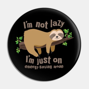 I Am Not Lazy...I'm Just On Energy-Saving Mode Pin