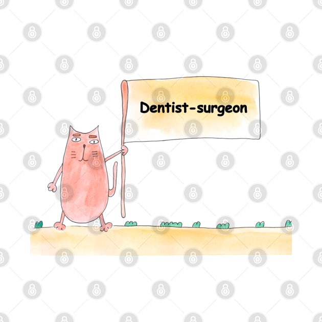 Dentist-surgeon. Profession, work, job. Cat shows a banner with the inscription. Watercolor illustration. A gift for a professional. by grafinya