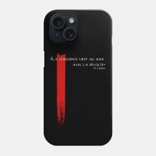 La conscience vient au jour avec la révolte. A. Camus Phone Case