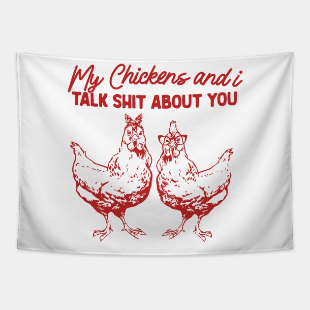 My Chickens & I Talk Shit About You Shirt, Gift for Chicken Lover Farmer Crazy Chicken Lady Country Girl Funny Tapestry by Y2KSZN