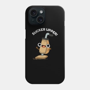 Sucker Upper Funny Vacuum Cleaner Pun Phone Case