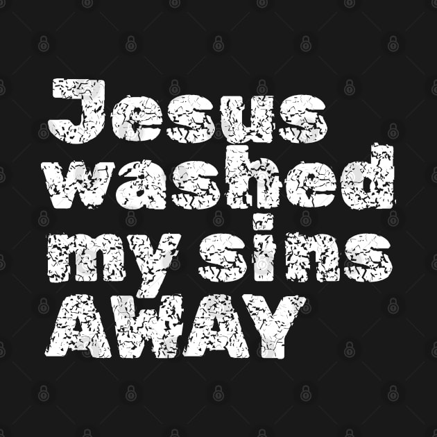 Jesus washed my sins away, Distress look design for dark colors by Apparels2022