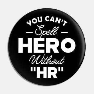 HR - You can't Spell hero without " HR " Pin