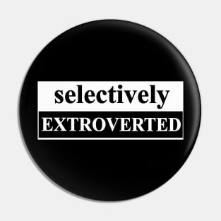 selectively extroverted Pin