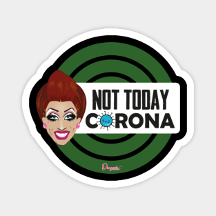 Bianca Not today Corona from Drag Race Magnet