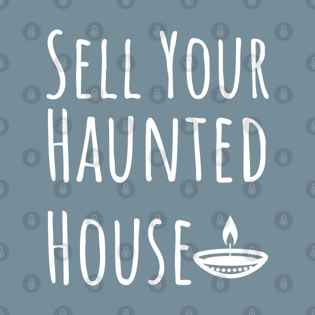 Disover Sell Your Haunted House - Sell Your Haunted House - T-Shirt