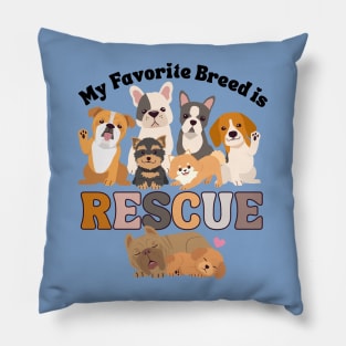 My Favorite Breed is Rescue Pillow