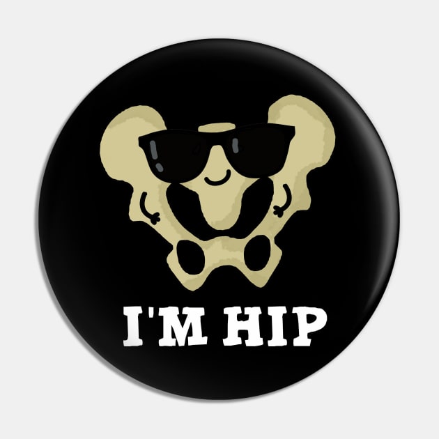 I'm Hip Cute Hipbone Anatomy Pun Pin by punnybone