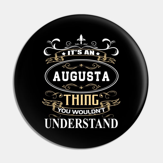 It's An Augusta Thing You Wouldn't Understand Pin by ThanhNga