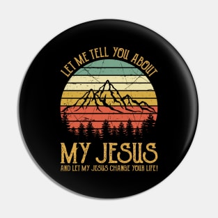 Vintage Christian Let Me Tell You About My Jesus And Let My Jesus Change Your Life Pin