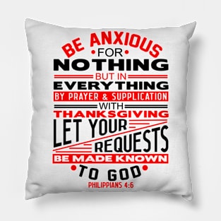 Be Anxious For Nothing Philippians 4:6 Pillow