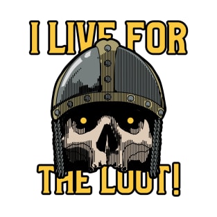 I Live for the Loot T-Shirt