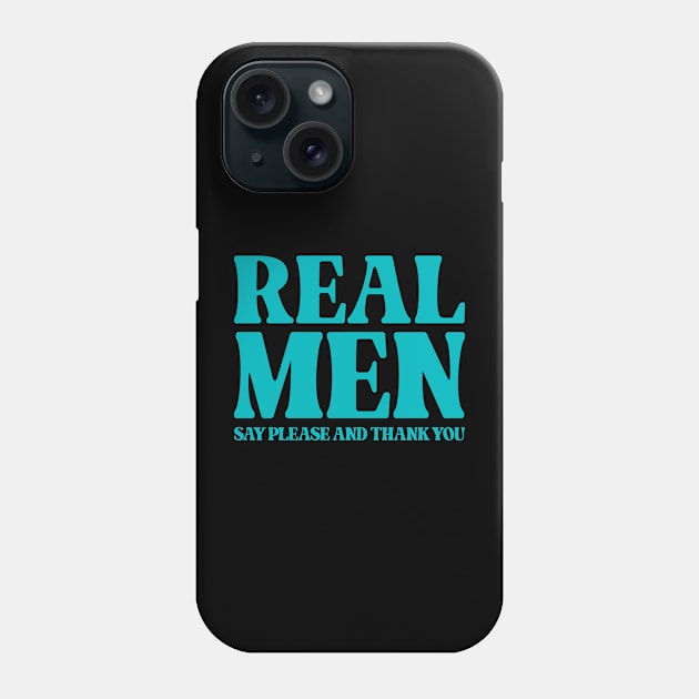 Real Men Say Please And Thank You - Inspirational Phone Case by Vector-Artist